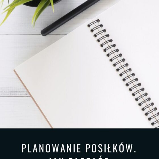 Jak planować posiłki? Wprowadzenie